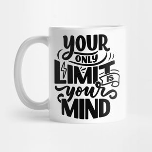 Your Only Limit is Your Mind Mug